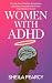 Women with ADHD: Turning Your Creative, Empathetic, Innovative Brain Into Your Greatest Asset