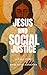 Jesus and Social Justice: A...