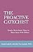 The Proactive Catechist: Simple, Brain-Smart Ways to Share Jesus With Others