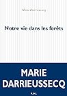 Notre vie dans les forêts by Marie Darrieussecq