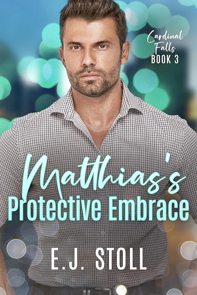 Matthias's Protective Embrace (Cardinal Falls Book 3)