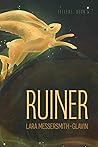 Ruiner by Lara Messersmith-Glavin