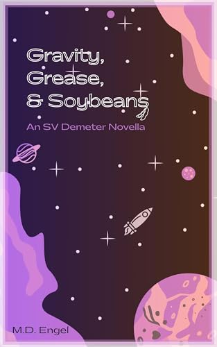Gravity, Grease, & Soybeans (SV Demeter Novellas, #1)