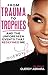 From Trauma to Trophies by Guerdy Abraira