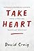 Take Heart: Hopeful & Humorous Lessons From A Two-Time Transplant Recipient
