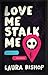 Love Me Stalk Me (Obsessively Yours, #1)