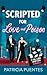 Scripted for Love and Poiso...