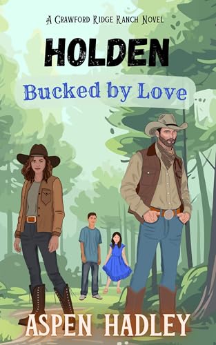Holden: Bucked by Love: A Sweet Small Town Cowboy Romcom (Crawford Ridge Ranch Book 1)