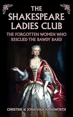 The The Shakespeare Ladies Club: The Forgotten Women Who Rescued the Bawdy Bard