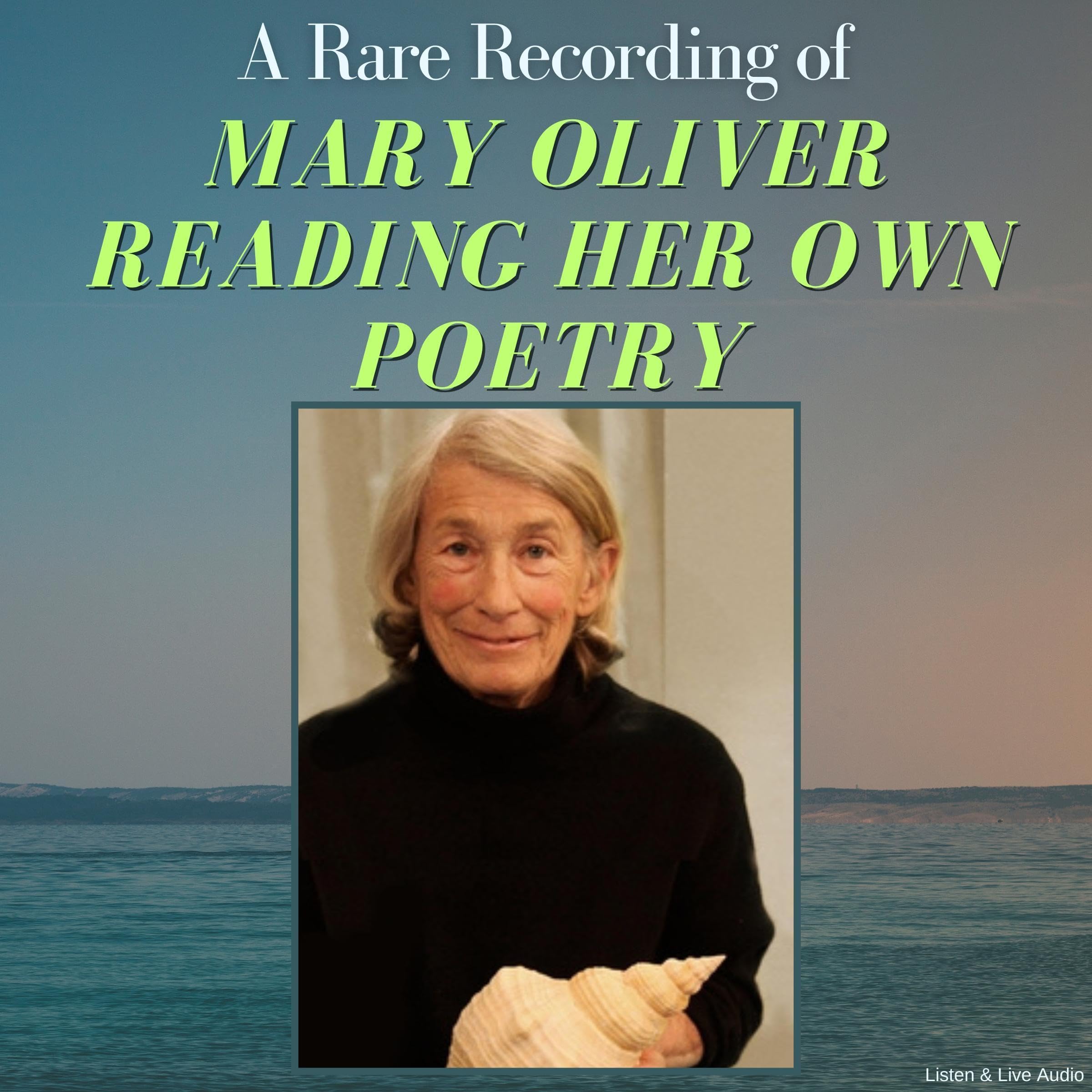 A Rare Recording of Mary Oliver Reading Her Own Poetry (Audible Audio)