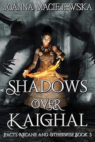 Shadows Over Kaighal (Pacts Arcane and Otherwise, #3)