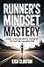 Runner's Mindset Mastery: A...
