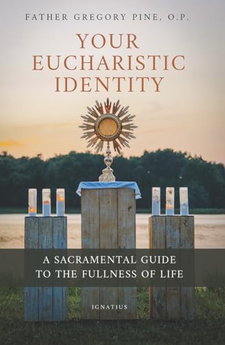 Your Eucharistic Identity: A Sacramental Guide to the Fullness of Life (Paperback)