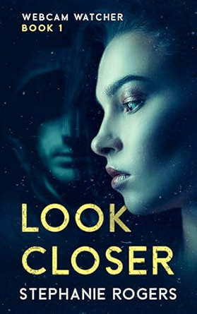 Look Closer (Webcam Watcher Book 1)