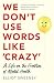 We Don't Use Words Like 'Crazy': On the Frontline of Mental Health
