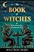 The Book of Witches: The History, Ancient Magic, and Origins of the Witch