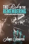 The Risk in the Remembering by Aimee Schaffer