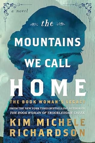 The Mountains We Call Home by Kim Michele Richardson