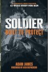 SOLDIER: Built To Protect (Biblical Manhood Series (STRONGER MAN NATION)) SOLDIER: Built To Protect (Biblical Manhood Series (STRONGER MAN NATION))