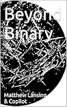 Beyond Binary