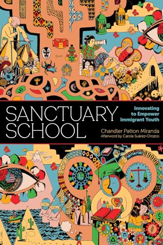 Sanctuary School: Innovating to Empower Immigrant Youth (Paperback)