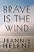 Brave is the Wind