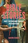 Bible Stories: Fact, Fiction and Fantasy in Scripture
