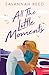 All the Little Moments by Savannah  Reed
