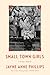Small Town Girls by Jayne Anne Phillips