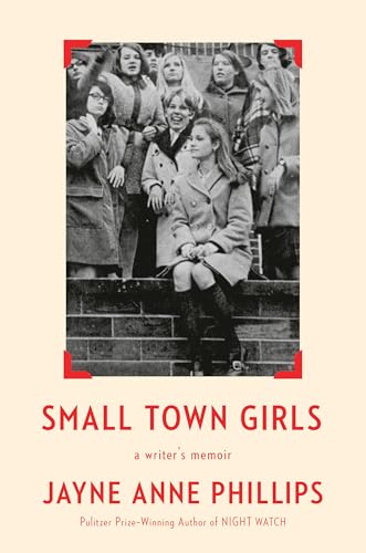 Small Town Girls: A Writer's Memoir (Hardcover)
