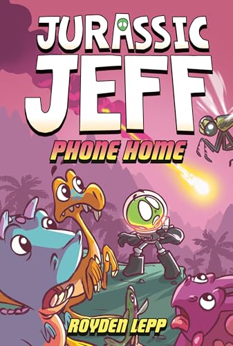 Jurassic Jeff: Phone Home (Jurassic Jeff, #3)