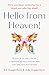 Hello from Heaven: Research on After-Death Communications Confirms That Life and Love Are Eternal