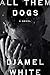 All Them Dogs by Djamel White