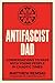 Antifascist Dad: Urgent Conversations with Young People in Chaotic Times