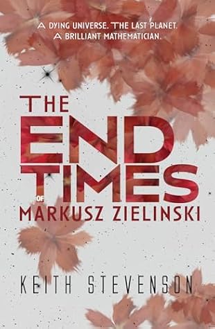 The End Times of Markusz Zielinski by Keith Stevenson