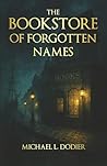 The Bookstore of Forgotten Names by Michael L. Dodier