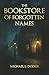 The Bookstore of Forgotten Names by Michael L. Dodier