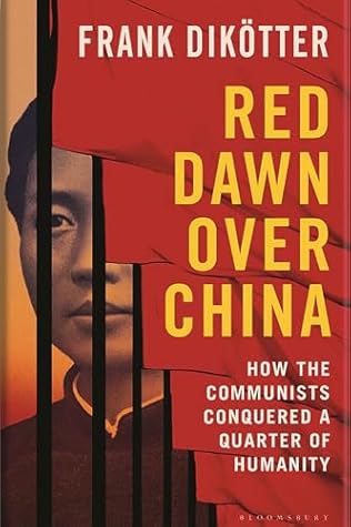Red Dawn Over China: How Communism Conquered a Quarter of Humanity