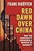 Red Dawn Over China How Communism Conquered a Quarter of Humanity by Frank Dikötter