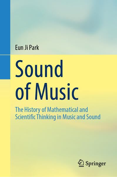 Sound of Music: The History of Mathematical and Scientific Thinking in Music and Sound (Hardcover)