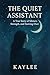 The Quiet Assistant: A True Story of Silence, Strength, and Starting Over