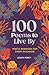100 Poems to Live By: Poeti...