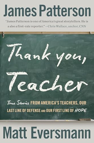 Thank You, Teachers: True Stories from America’s Teachers, Our Last Line of Defense and Our First Line of Hope (Heroes Among Us, 6)