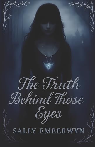 The Truth Behind Those Eyes (The Unveiling Series)