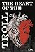 The Heart of the Troll: A F...