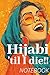 Hijabi 'til I Die NOTEBOOK:...