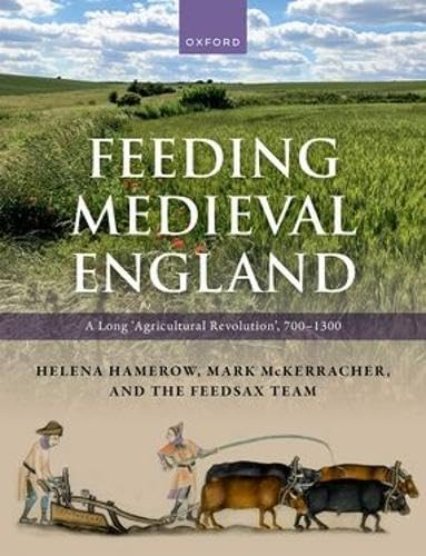 Feeding Medieval England: A Long ‘Agricultural Revolution’, 700–1300 (Hardcover)