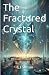 The Fractured Crystal (The Shattered Time)