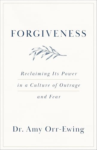Forgiveness: Reclaiming Its Power in a Culture of Outrage and Fear (Paperback)