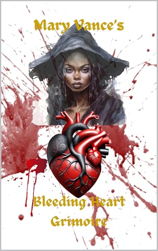 Bleeding Heart Grimoire : A Mary Vance Story (Kindle Edition)